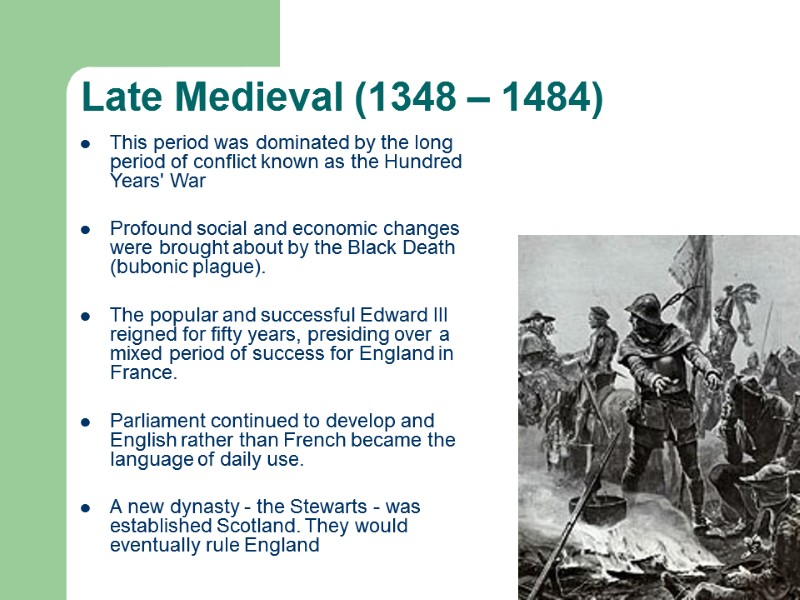 Late Medieval (1348 – 1484) This period was dominated by the long period of